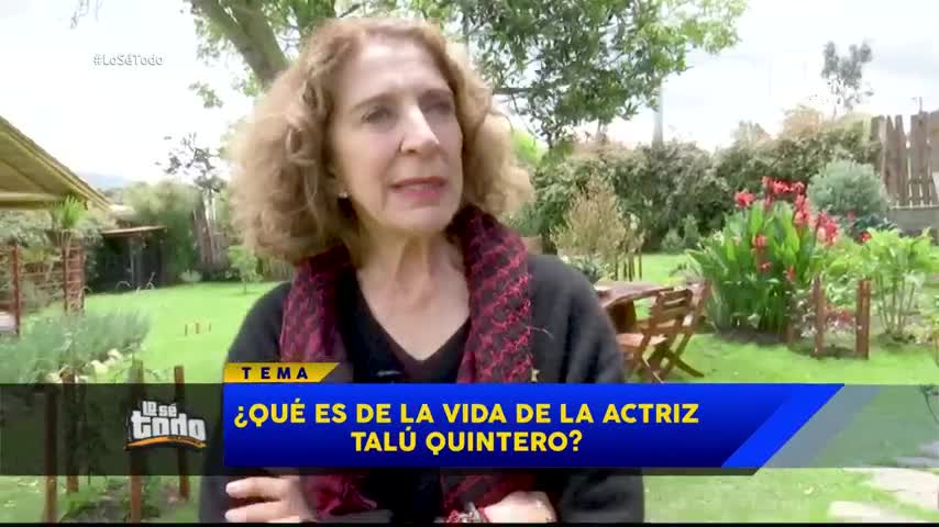 Esto es lo que ha pasado con la vida de la actriz Talú Quintero